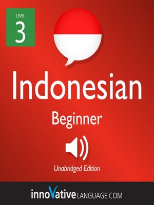 cover image of Learn Indonesian - Level 3: Beginner Indonesian, Volume 1